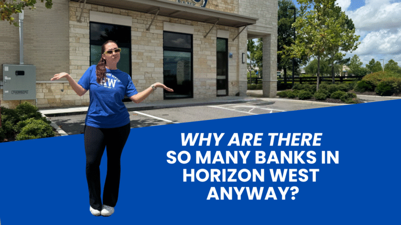 Why ARE There So Many Banks in Horizon West?