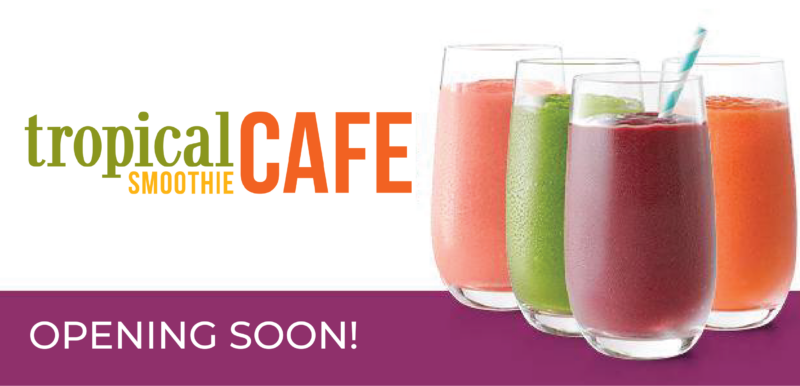 COMING SOON! Tropical Smoothie Cafe