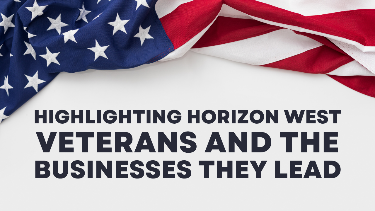 Celebrating the veteran-owned businesses that make Horizon West stronger.