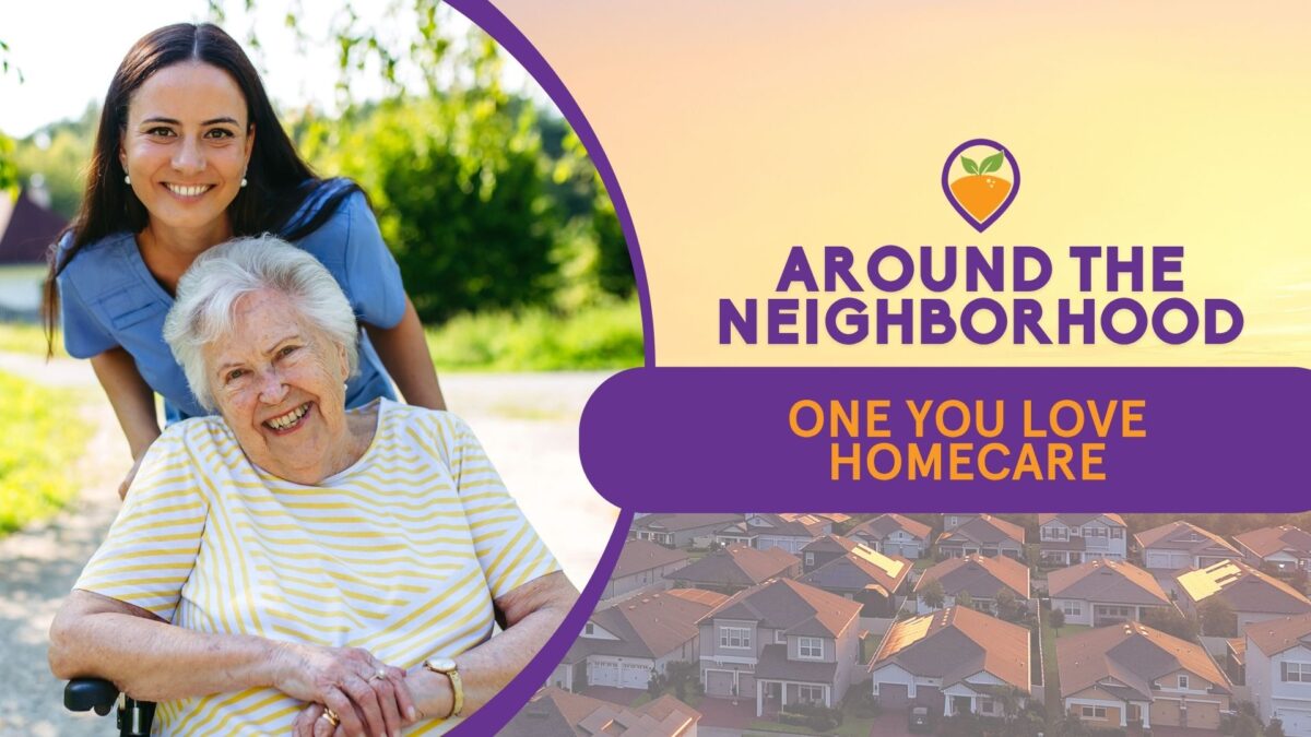 Around the Neighborhood: One You Love Homecare