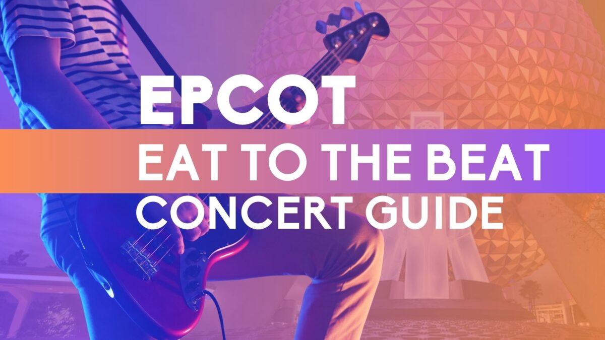 The EPCOT Eat to the Beat Concert Series Local Guide